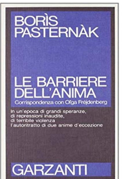 Le barriere dell'anima corrispodenza con olga frejdenberg in un'epoca di grandi speranze, di repressioni inaudite, di terribile violenza l'autoritratto di due anime d'eccezione - copertina