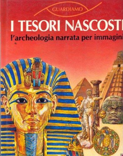 Guardiamo i tesori nascosti, l'archeologia narrata per immagini - copertina