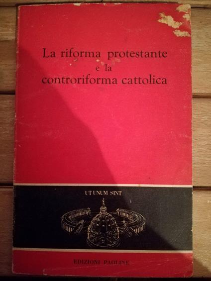 La Riforma Protestante E La Controriforma Cattolica - copertina