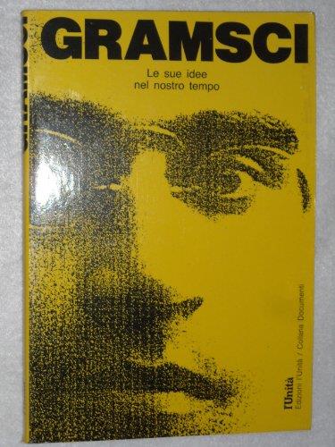 Gramsci Le Sue Idee Nel Nostro Tempo - copertina