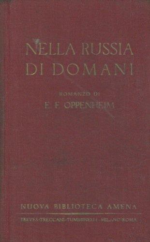 Oppenheim E.F. - NELLA RUSSIA DI DOMANI. ROMANZO - copertina