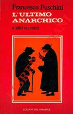 L' Ultimo Anarchico Di Francesco Fuschini (Parroco)Ed. 1980 Edizioni Del Girasole