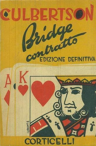 Bridge contratto. Il mio sistema (Contract Bridge Self - Teacher). Edizione definitiva. 38 lezioni, ed oltre 600 problemi risolti e discussi - copertina