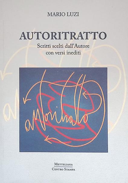 Autoritratto. Scritti scelti dall'Autore con versi inediti - Mario Luzi - copertina