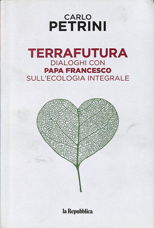 TerraFutura. Dialoghi con Papa Francesco sull'ecologia integrale - Carlo Petrini - copertina
