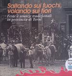 Saltando sui fuochi, volando sui fiori. Feste e usanze tradizionali in provincia di Terni