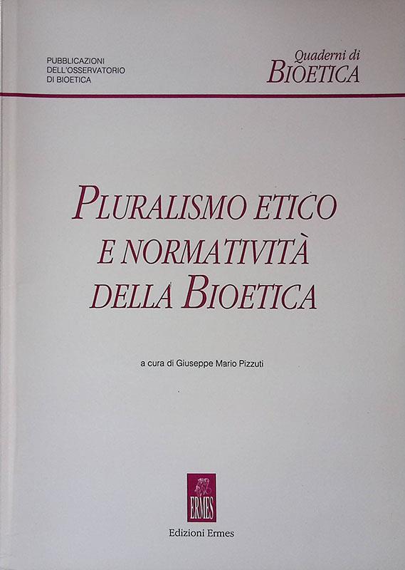 Pluralismo etico e normatività della Bioetica
