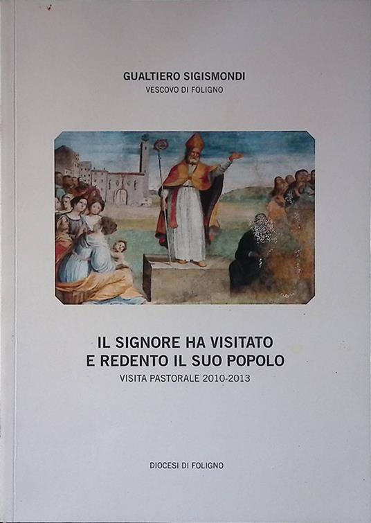 Il Signore ha visitato e redento il suo popolo. Visita pastorale 2010-2013 - copertina