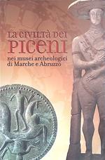 La civiltà dei Piceni nei musei archeologici di Marche e Abruzzo