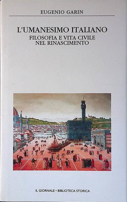 L' umanesimo italiano. Filosofia e vita civile nel Rinascimento - Eugenio Garin - copertina