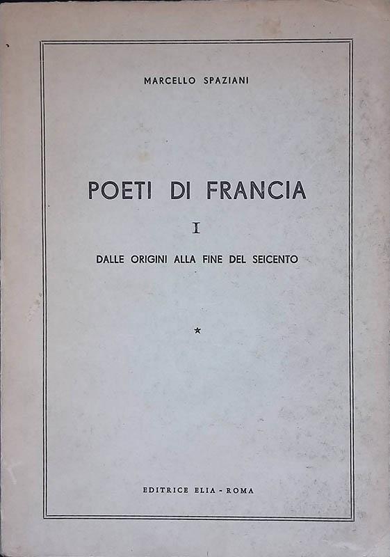 Poeti di Francia I. Dalle origini alla fine del Seicento