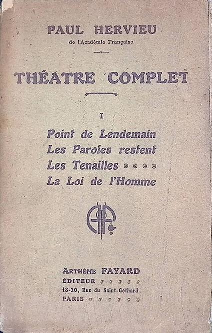 Théatre Complet I. Point de Lendemain - Les Paroles restent - Les Tenailles - La Loi de l'Homme - Paul Hervieu - copertina
