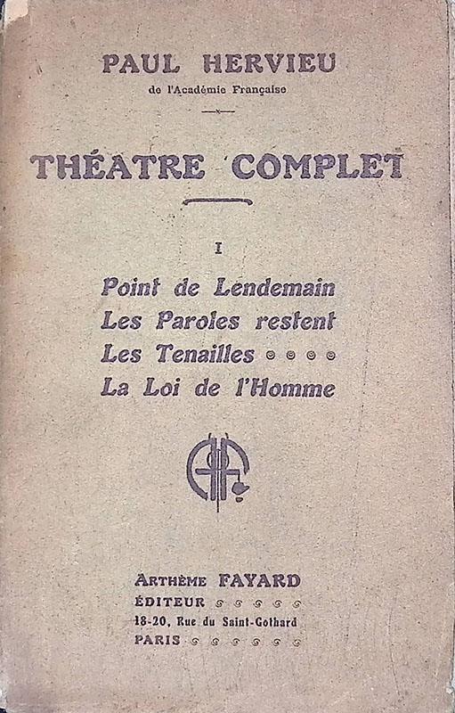 Théatre Complet I. Point de Lendemain - Les Paroles restent - Les Tenailles - La Loi de l'Homme - Paul Hervieu - copertina