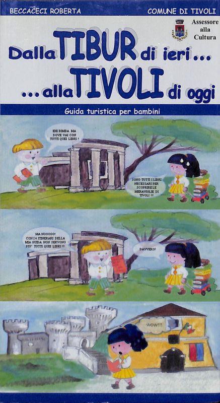 Dalla Tibur di ieri alla Tivoli di oggi. Guida turistica per bambini - copertina