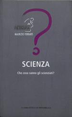 Scienza. Che cosa sanno gli scienziati?