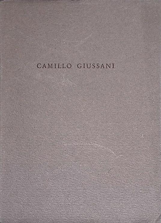 Coomemorazione di Camillo Giussani detta nell'adunanza del Consiglio di Amministrazione del XVIII febbraio MCMLX dall'Amministratore delegato Raffaele Mattioli - copertina