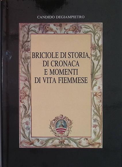 Briciole di storia, di cronaca e momenti di vita fiemmese - Candido Degiampietro - copertina