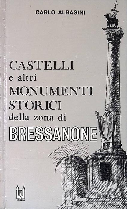 Castelli ed altri monumenti storici della zona di Bressanone - Carlo Albasini - copertina