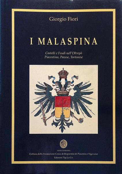 I Malaspina. Castelli e Feudi nell'Oltrepò Piacentino, Pavese, Tortonese - Giorgio Fiori - copertina