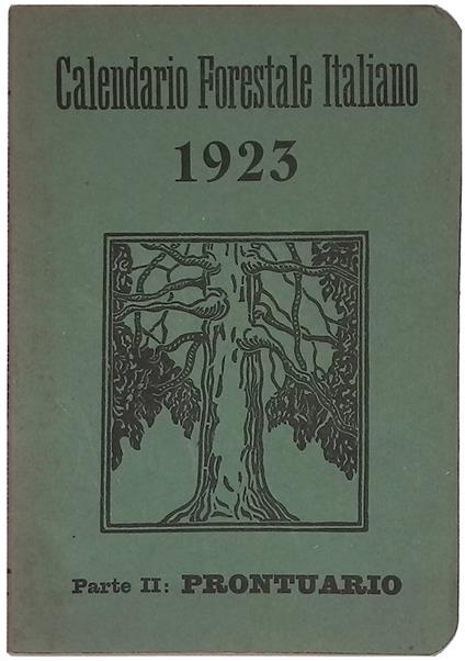 Calendario forestale italiano 1923. Parte II, prontuario - Giuseppe Antonelli - copertina
