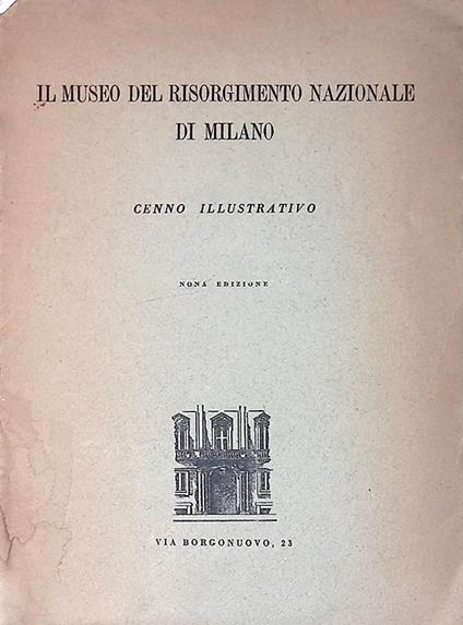 Il Museo del Risorgimento Nazionale di Milano. Cenno illustrativo - copertina