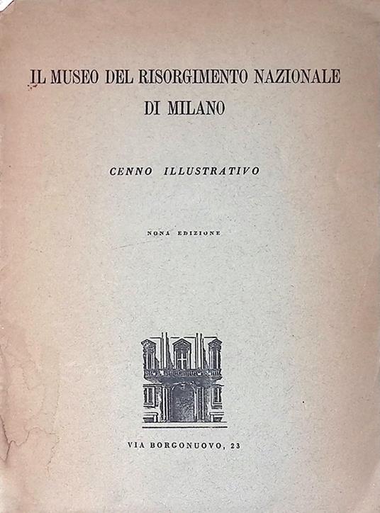 Il Museo del Risorgimento Nazionale di Milano. Cenno illustrativo - copertina