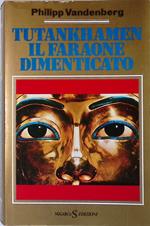 Tutankhamen il faraone dimenticato