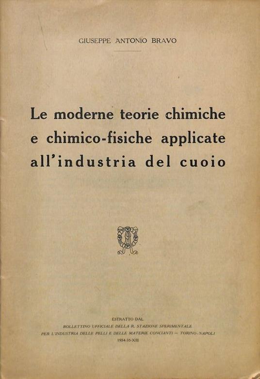 Le moderne teorie chimiche e chimico fisiche applicate all'industria del cuoio. Estratto - copertina