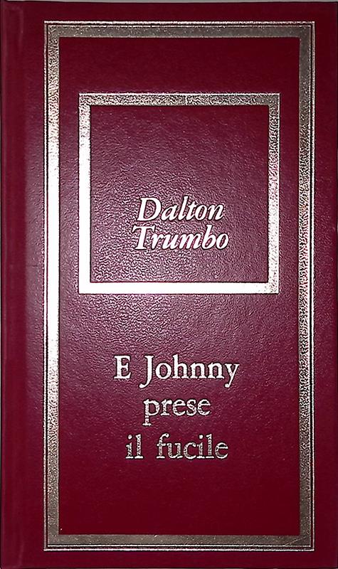 E Johnny prese il fucile - Dalton Trumbo - copertina