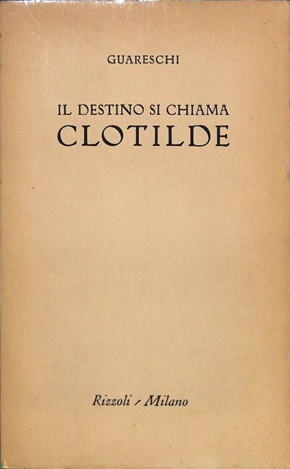 Il destino si chiama Clotilde - Giovanni Guareschi - copertina