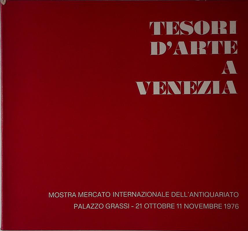 Tesori d'arte a Venezia. Mostra Mercato Internazionale dell'Antiquariato