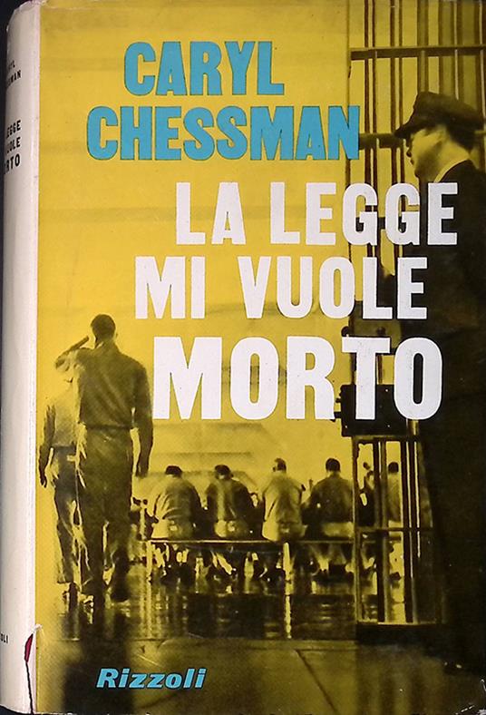 La legge mi vuole morto - Caryl Chessman - copertina
