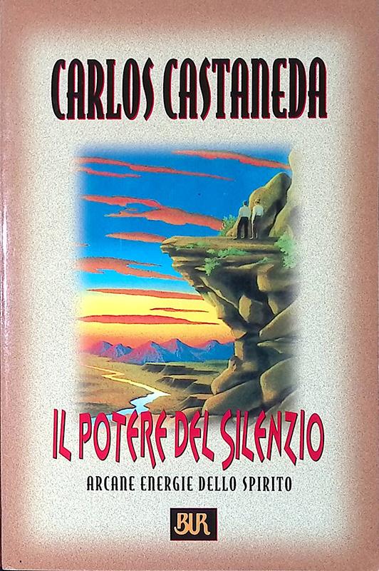 Il potere del silenzio. Arcane energie dello spitiro - Carlos Castaneda - copertina