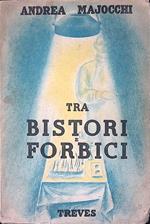 Tra bistori e forbici - Majocchi Andrea - Treves - 1937