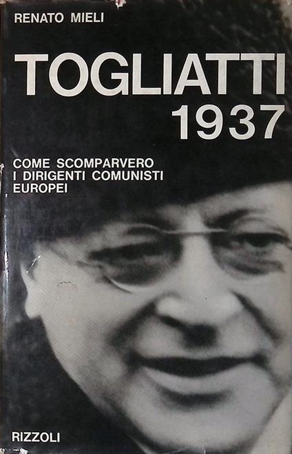 Togliatti 1937. Come scomparvero i dirigenti comunisti europei - copertina