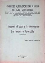 I trasporti di cose e la concorrenza fra Ferrovia e Automobile