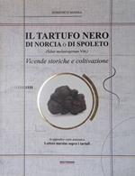 Il Tartufo nero di Norcia o di Spoleto (Tuber melanosporum Vitt.). Vicende storiche e coltivazione