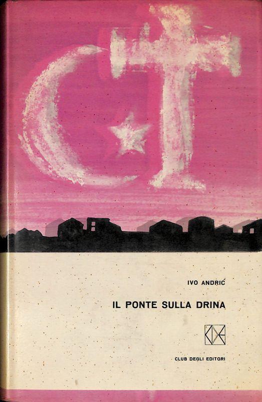 Il ponte sulla Drina - Ivo Andríc - copertina