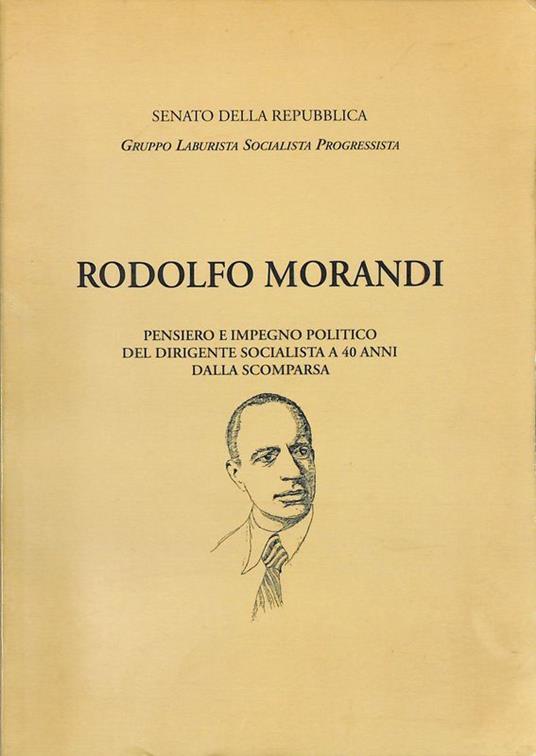 Rodolfo Morandi. Pensiero e impegno politico del dirigente socialista a 40 anni dalla scomparsa - copertina