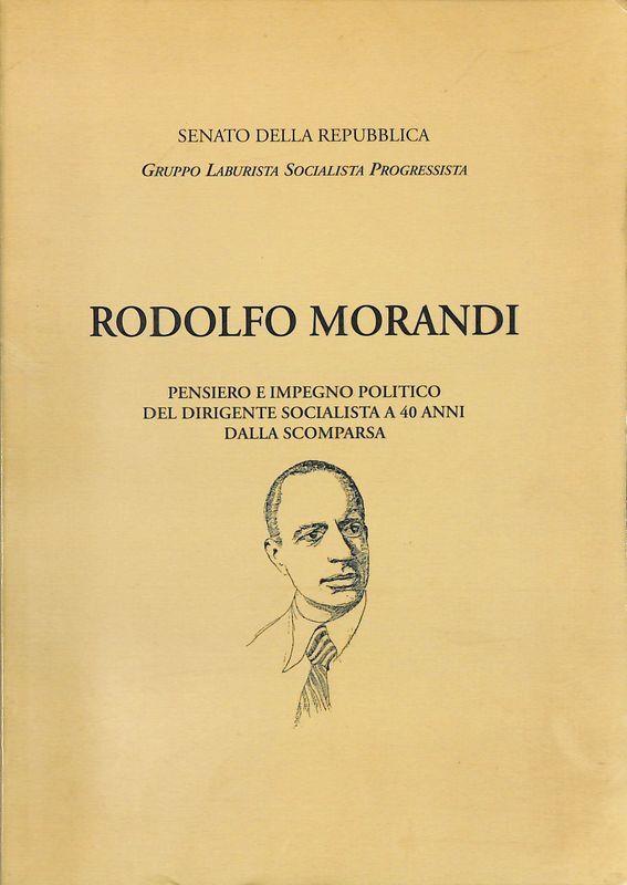 Rodolfo Morandi. Pensiero e impegno politico del dirigente socialista a 40 anni dalla scomparsa