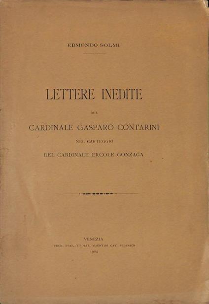 Lettere inedite del cardinale Gasparo Contarini nel carteggio del cardinale Ercole Gonzaga - Edmondo Solmi - copertina