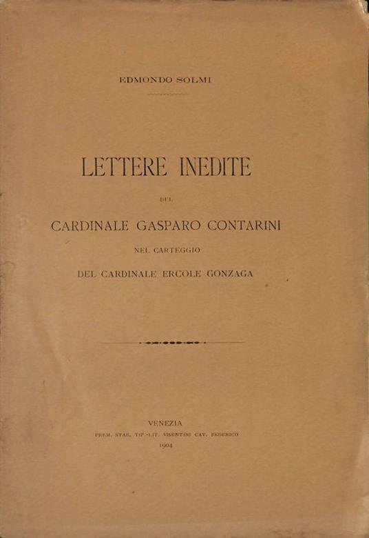 Lettere inedite del cardinale Gasparo Contarini nel carteggio del cardinale Ercole Gonzaga - Edmondo Solmi - copertina