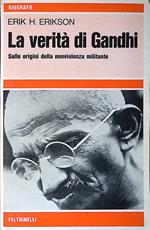 La verità di Gandhi. Sulle origini della nonviolenza militare