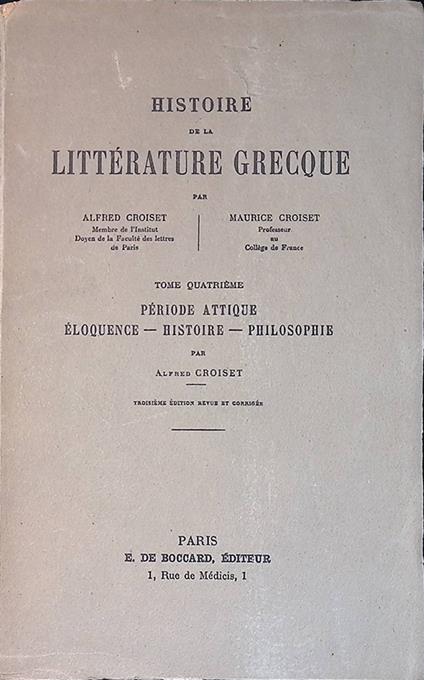 Histoire de la litterature grecque. Vol.4 Periode attique, Eloquence, Histoire, Philosophie - Alfred Croiset - copertina