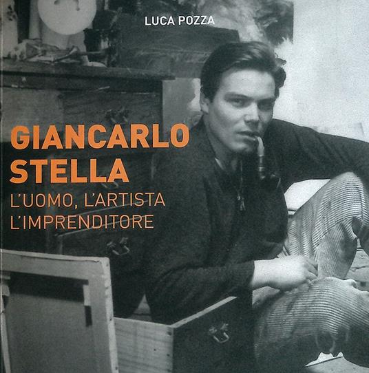 Giancarlo Stella. L'uomo, l'artista l'imprenditore - copertina