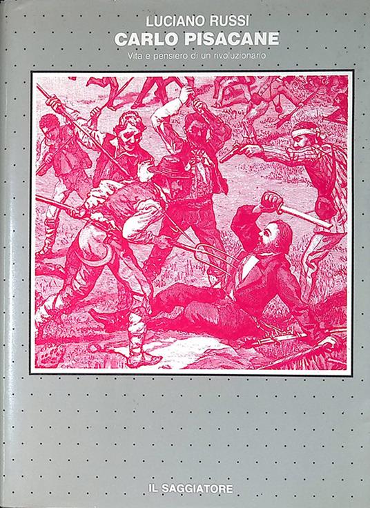 Carlo Pisacane. Vita e pensiero di un rivoluzionario - Luciano Russi - copertina
