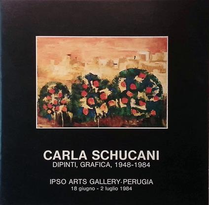 Carla Schucani. Dipinti, grafica 1948-1984 - copertina