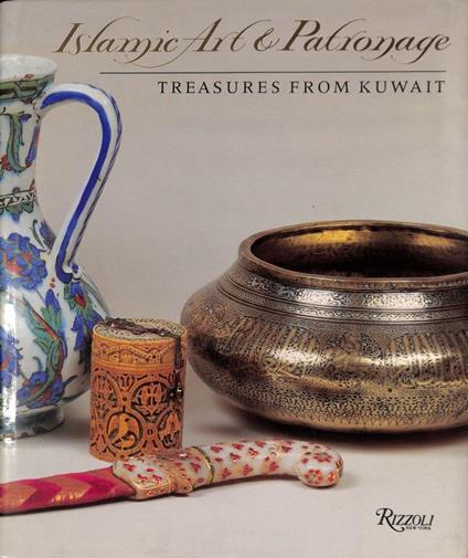 Islamic Art and Patronage. Treasures from Kuwait - Esin Atil - copertina