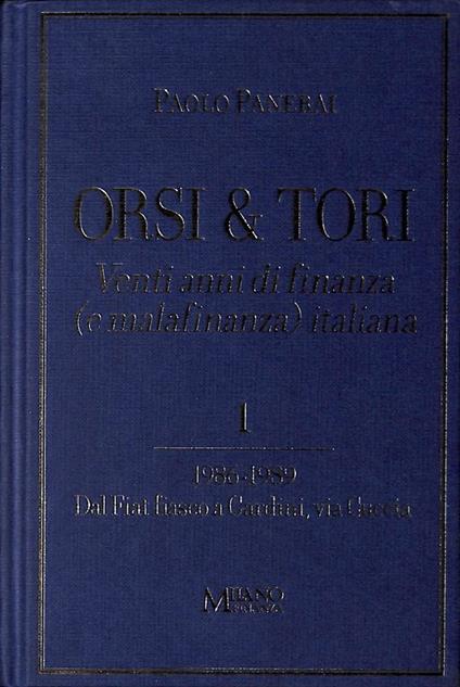 Orsi e tori. Venti anni di finanza e malafinanza italiana Vol. 1. 1986-1989 Dal Fiat fiasco a Gardini, via Cuccia - copertina