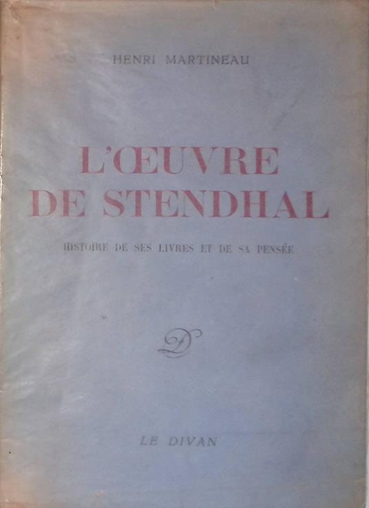L' oeuvre de Stendhal. Histoire de ses livres et de sa pensee - Henri Martineau - copertina
